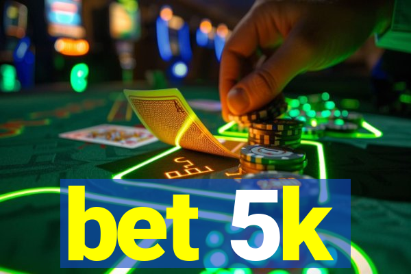 bet 5k